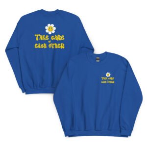 Take Care of Each Other Sweatshirt